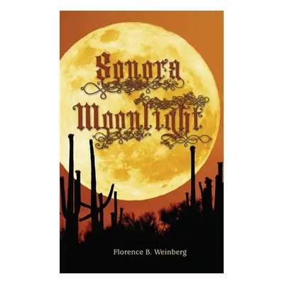 "Sonora Moonlight" - "" ("Weinberg Florence")(Paperback)