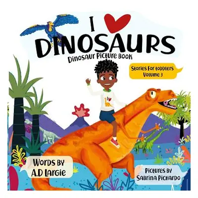 "I Love Dinosaurs: Picture Book" - "" ("Pichardo Sabrina")(Paperback)