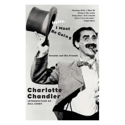 "Hello, I Must Be Going: Groucho and His Friends" - "" ("Chandler Charlotte")(Paperback)