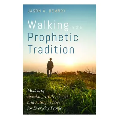 "Walking in the Prophetic Tradition" - "" ("Bembry Jason A.")(Paperback)