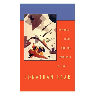 "Happiness, Death, and the Remainder of Life" - "" ("Lear Jonathan")(Paperback)