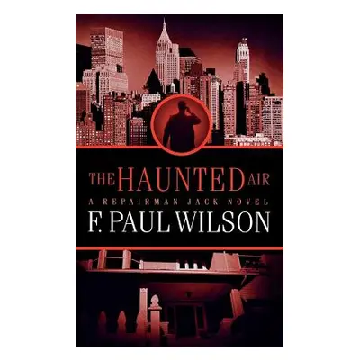 "The Haunted Air: A Repairman Jack Novel" - "" ("Wilson F. Paul")(Paperback)