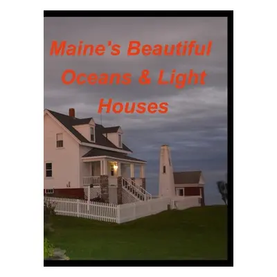 "Maines Beautiful Oceans Light Houses" - "" ("Taylor Mary")(Pevná vazba)