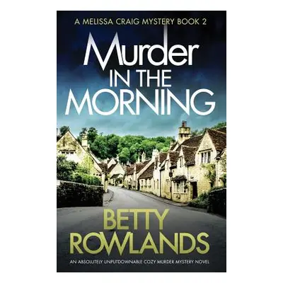 "Murder in the Morning: An absolutely unputdownable cozy murder mystery novel" - "" ("Rowlands B