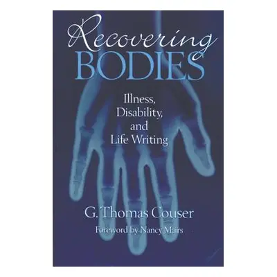 "Recovering Bodies: Illness, Disability, and Life Writing" - "" ("Couser G. Thomas")(Pevná vazba