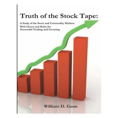 "Truth of the Stock Tape: A Study of the Stock and Commodity Markets for Successful Trading and 