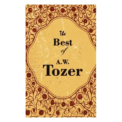 "The Best Of A. W. Tozer" - "" ("Tozer A. W.")(Paperback)