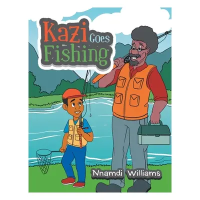 "Kazi Goes Fishing" - "" ("Williams Nnamdi")(Paperback)