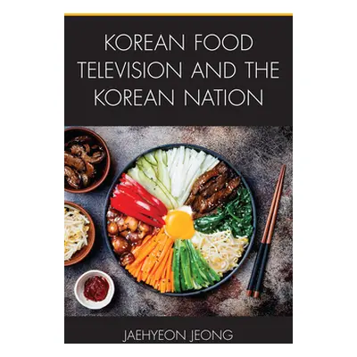 "Korean Food Television and the Korean Nation" - "" ("Jeong Jaehyeon")(Pevná vazba)