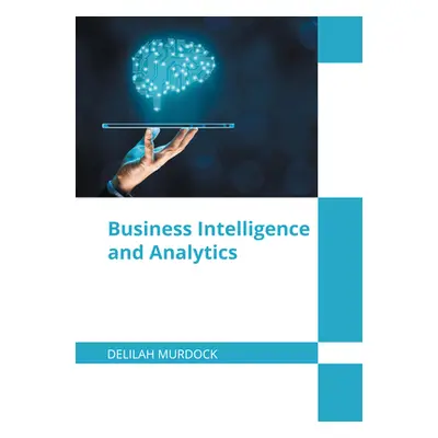 "Business Intelligence and Analytics" - "" ("Murdock Delilah")(Pevná vazba)