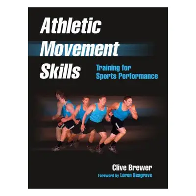 "Athletic Movement Skills: Training for Sports Performance" - "" ("Brewer Clive")(Paperback)