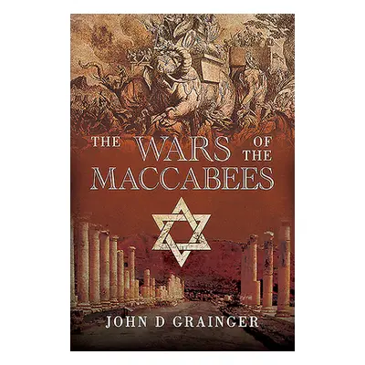 "The Wars of the Maccabees" - "" ("Grainger John D.")(Paperback)