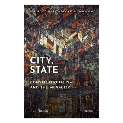 "City, State: Constitutionalism and the Megacity" - "" ("Hirschl Ran")(Pevná vazba)