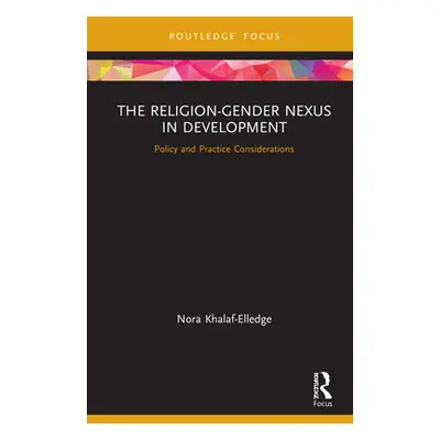 "The the Religion-Gender Nexus in Development: Policy and Practice Considerations" - "" ("Khalaf