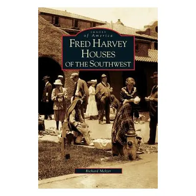 "Fred Harvey Houses of the Southwest" - "" ("Melzer Richard")(Pevná vazba)