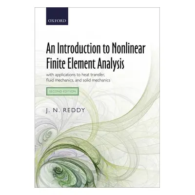 "An Introduction to Nonlinear Finite Element Analysis: With Applications to Heat Transfer, Fluid