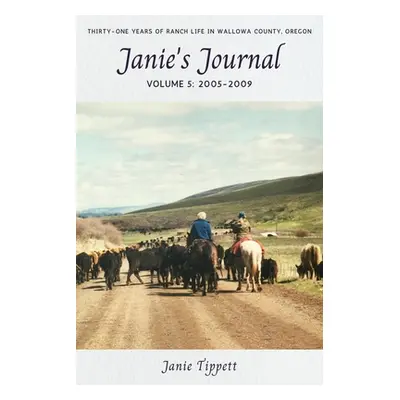 "Janie's Journal, volume 5: 2005-2009" - "" ("Tippett Janie")(Paperback)