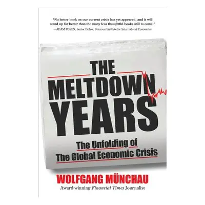 "The Meltdown Years: The Unfolding of the Global Economic Crisis" - "" ("Munchau Wolfgang")(Pevn