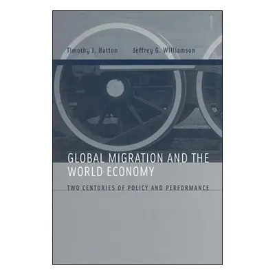 "Global Migration and the World Economy: Two Centuries of Policy and Performance" - "" ("Hatton 