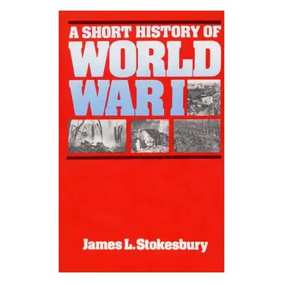 "A Short History of World War I" - "" ("Stokesbury James L.")(Paperback)