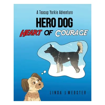 "Hero Dog - Heart of Courage" - "" ("Webster Linda J.")(Paperback)