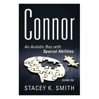 "Connor: An Autistic Boy with Special Abilities" - "" ("Smith Stacey K.")(Paperback)