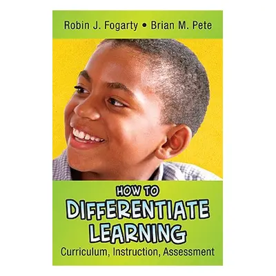 "How to Differentiate Learning: Curriculum, Instruction, Assessment" - "" ("Fogarty Robin J.")(P