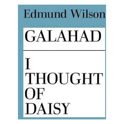 "Galahad and I Thought of Daisy" - "" ("Wilson Edmund")(Paperback)