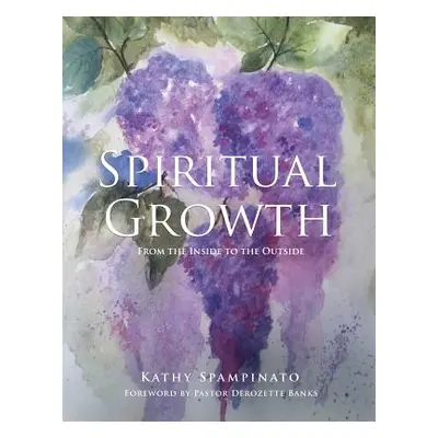 "Spiritual Growth From the Inside to the Outside" - "" ("Spampinato Kathy")(Paperback)