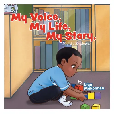 "My Voice, My Life, My Story: Mighty Explorer" - "" ("Makonnen Liyu")(Paperback)