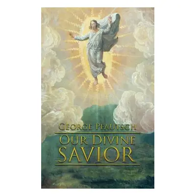 "Our Divine Savior" - "" ("Pfautsch George")(Paperback)