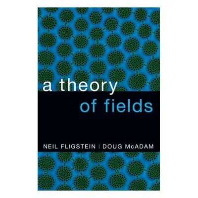 "Theory of Fields" - "" ("Fligstein Neil")(Paperback)