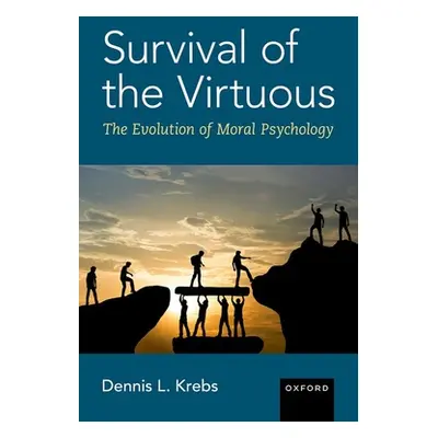 "Survival of the Virtuous: The Evolution of Moral Psychology" - "" ("Krebs Dennis L.")(Pevná vaz