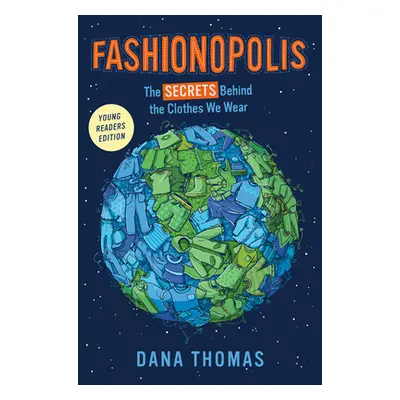 "Fashionopolis (Young Readers Edition): The Secrets Behind the Clothes We Wear" - "" ("Thomas Da