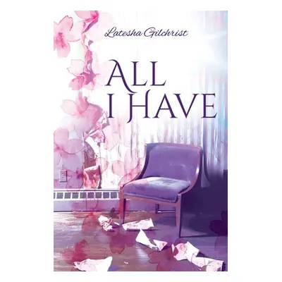 "All I Have" - "" ("Gilchrist Latesha")(Paperback)