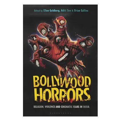 "Bollywood Horrors: Religion, Violence and Cinematic Fears in India" - "" ("Goldberg Ellen")(Pap