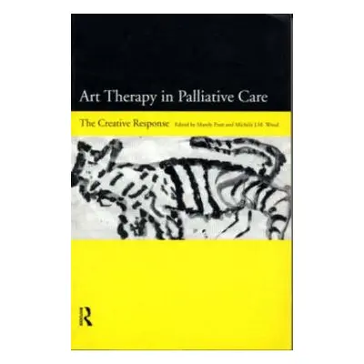 "Art Therapy in Palliative Care: The Creative Response" - "" ("Pratt Mandy")(Paperback)