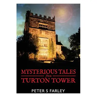 "Mysterious Tales From Turton Tower" - "" ("Farley Peter Stuart")(Paperback)