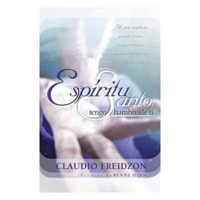 "Espiritu Santo: Tengo Hambre de Ti" - "" ("Freidzon Claudio")(Paperback)