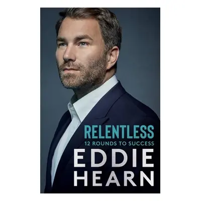 "Relentless: 12 Rounds to Success" - "" ("Hearn Eddie")(Paperback)