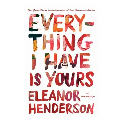 "Everything I Have Is Yours: A Marriage" - "" ("Henderson Eleanor")(Paperback)