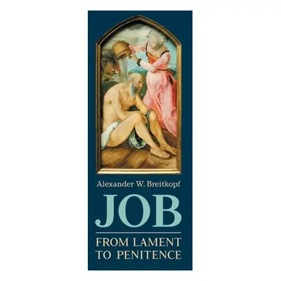 "Job: From Lament to Penitence" - "" ("Breitkopf Alexander W.")(Pevná vazba)