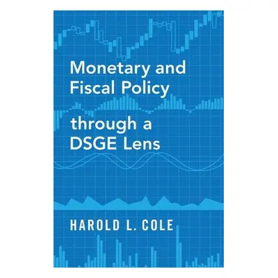 "Monetary and Fiscal Policy Through a Dsge Lens" - "" ("Cole Harold L.")(Paperback)