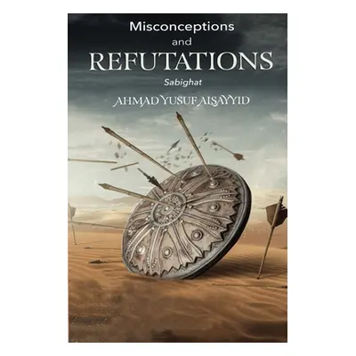 "Misconceptions and Refutations Sabighat" - "" ("Alsayyid Ahmad Yusuf")(Paperback)