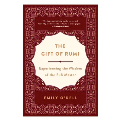 "The Gift of Rumi: Experiencing the Wisdom of the Sufi Master" - "" ("O'Dell Emily Jane")(Paperb