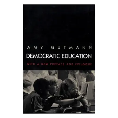 "Democratic Education: Revised Edition" - "" ("Gutmann Amy")(Paperback)