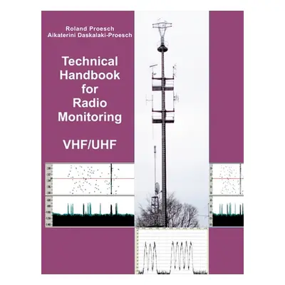 "Technical Handbook for Radio Monitoring VHF/UHF: Edition 2022" - "" ("Proesch Roland")(Paperbac