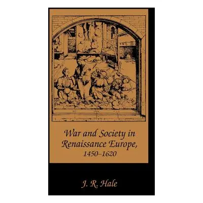 "War and Society in Renaissance Europe, 1450-1620" - "" ("Hale J. R.")(Paperback)