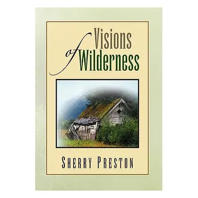 "Visions of Wilderness" - "" ("Preston Sherry")(Paperback)