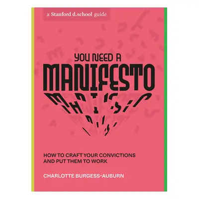 "You Need a Manifesto: How to Craft Your Convictions and Put Them to Work" - "" ("Burgess-Auburn